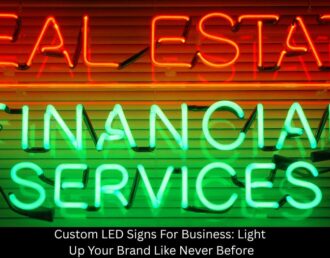Custom LED Signs For Business: Light Up Your Brand Like Never Before