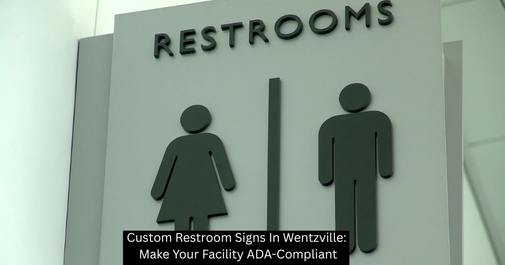Custom Restroom Signs In Wentzville: Make Your Facility ADA-Compliant